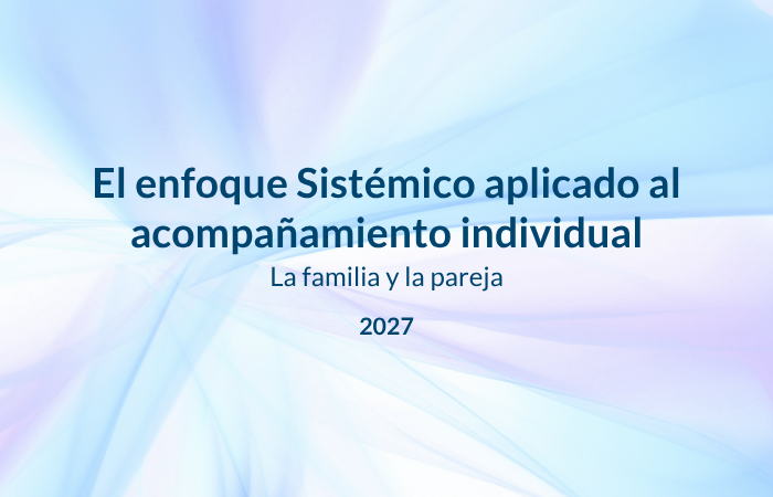 Enfoque Sistémico aplicado al acompañamiento individual 2027 (700 x 450 px)